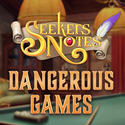 SEEKERS NOTES. UPDATE 2.10: DANGEROUS GAMES
