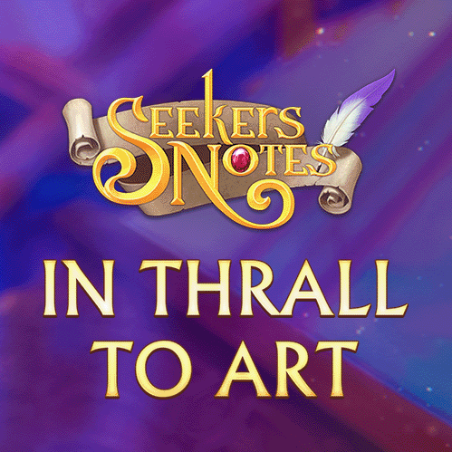 SEEKERS NOTES. UPDATE 2.26: IN THRALL TO ART 