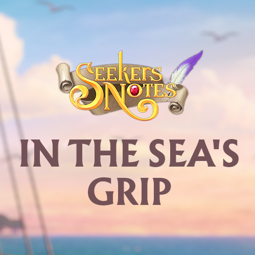 SEEKERS NOTES. UPDATE 2.38: IN THE SEA'S GRIP