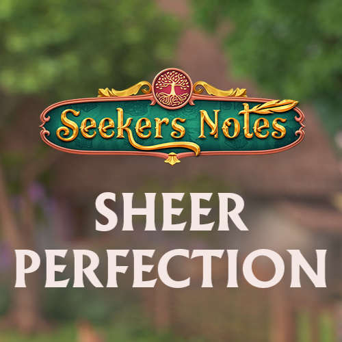 SEEKERS NOTES. UPDATE 2.62: SHEER PERFECTION